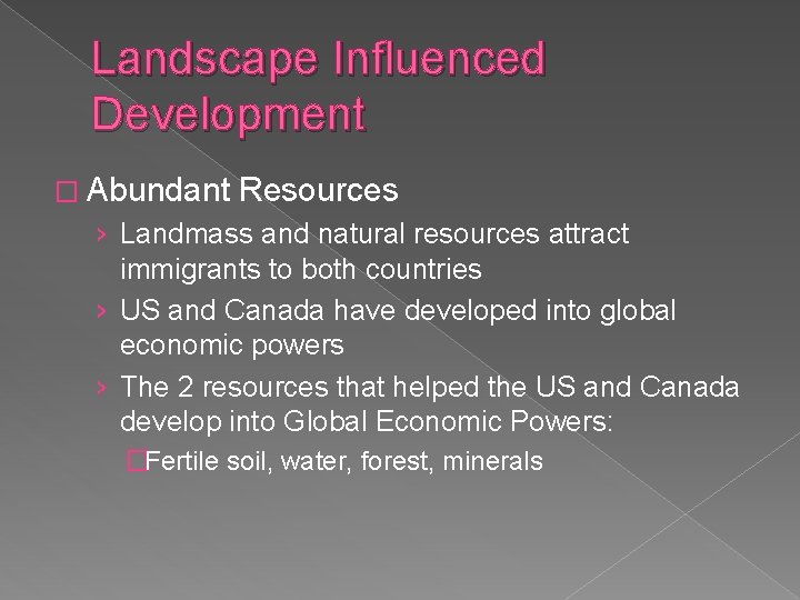 Landscape Influenced Development � Abundant Resources › Landmass and natural resources attract immigrants to