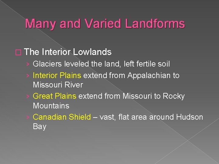 Many and Varied Landforms � The Interior Lowlands › Glaciers leveled the land, left