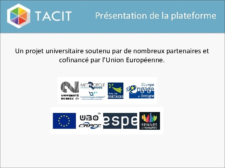 Présentation de la plateforme Un projet universitaire soutenu par de nombreux partenaires et cofinancé