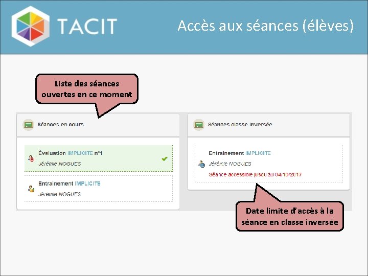 Accès aux séances (élèves) Liste des séances ouvertes en ce moment Date limite d’accès