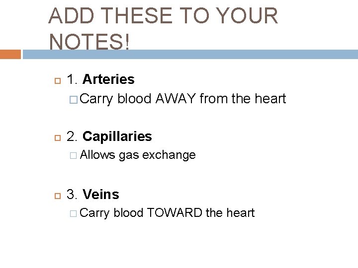 Capillary Notes ADD THESE TO YOUR NOTES 1 Arteries Carry