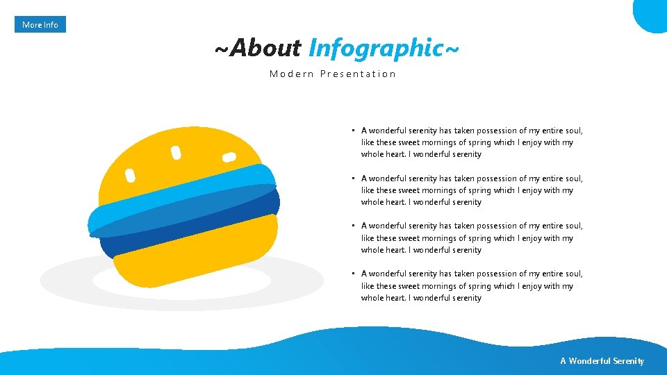 More Info ~About Infographic~ Modern Presentation • A wonderful serenity has taken possession of