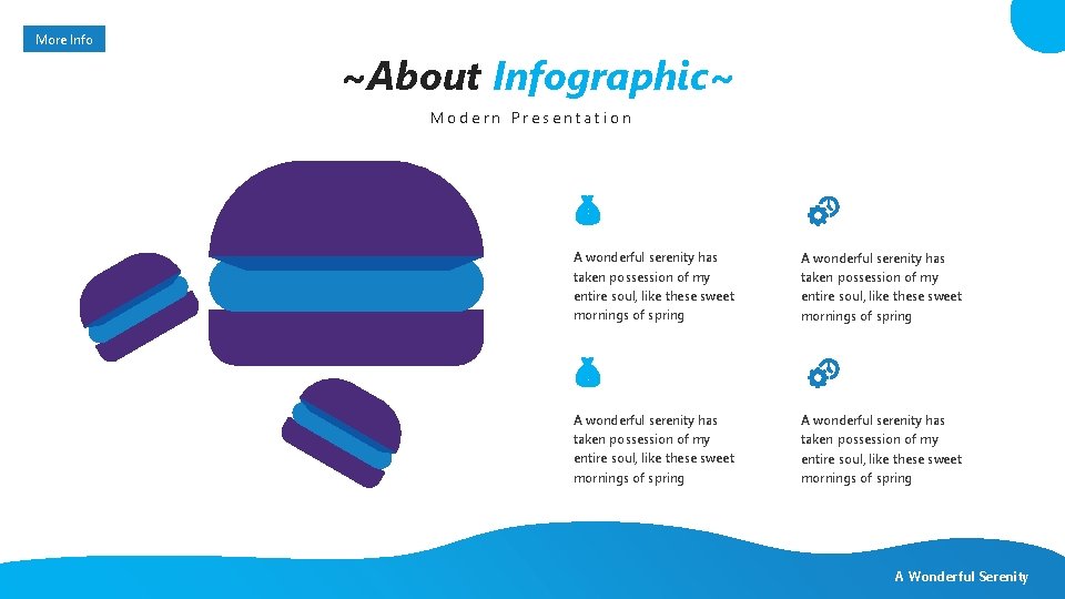 More Info ~About Infographic~ Modern Presentation A wonderful serenity has taken possession of my