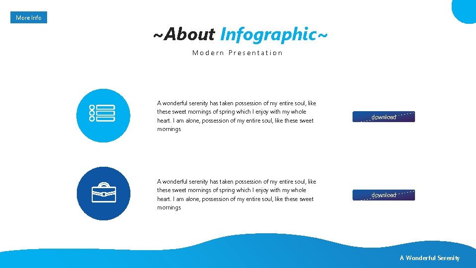 More Info ~About Infographic~ Modern Presentation A wonderful serenity has taken possession of my