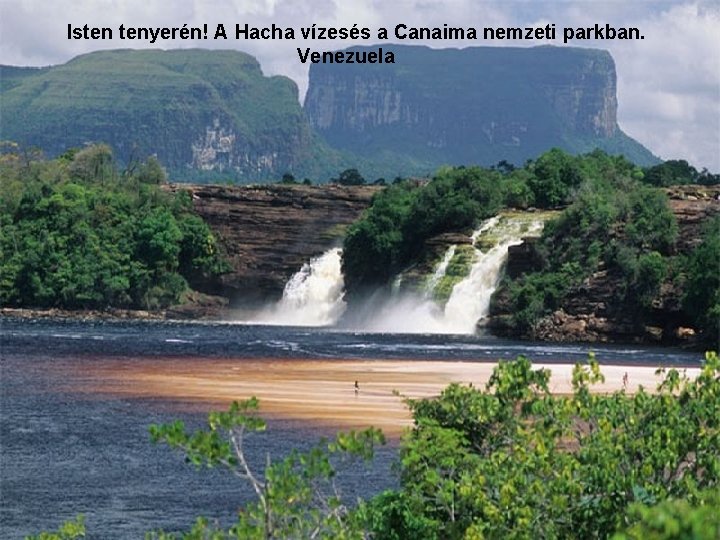 Isten tenyerén! A Hacha vízesés a Canaima nemzeti parkban. Venezuela 