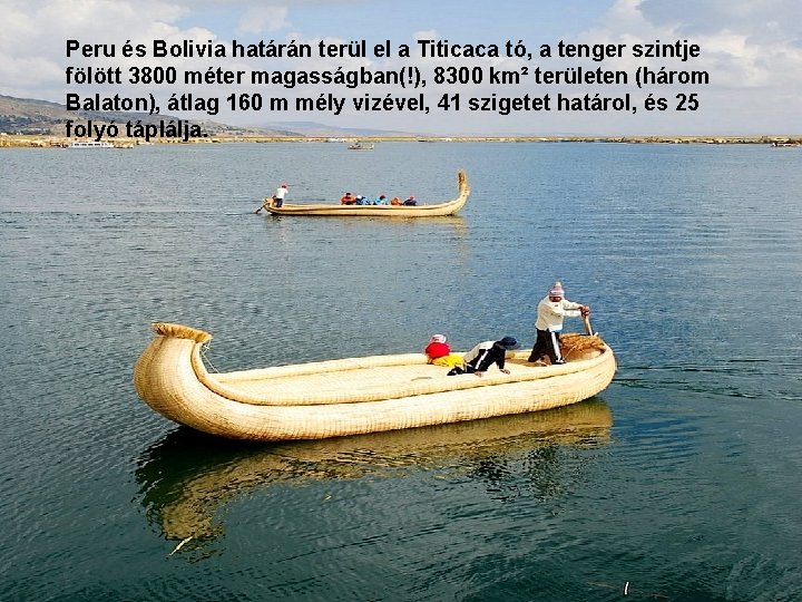Peru és Bolivia határán terül el a Titicaca tó, a tenger szintje fölött 3800
