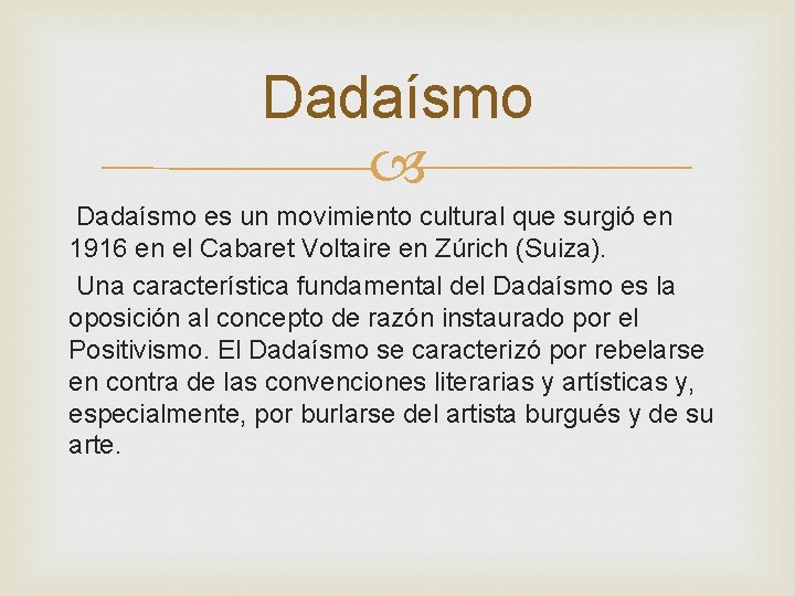 Dadaísmo es un movimiento cultural que surgió en 1916 en el Cabaret Voltaire en