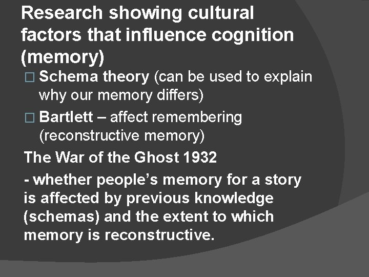 Research showing cultural factors that influence cognition (memory) � Schema theory (can be used