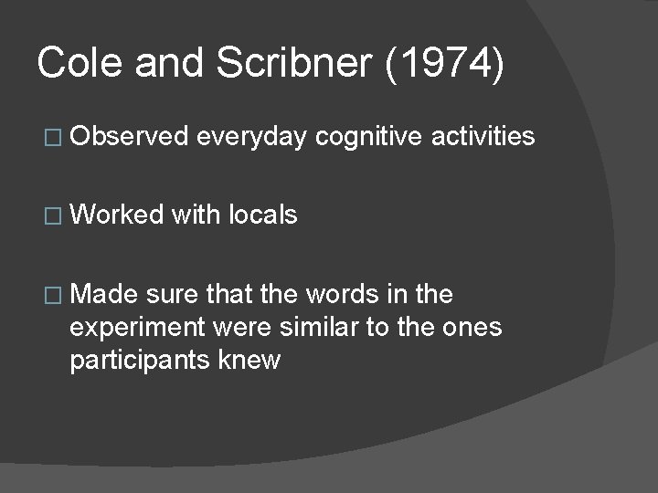 Cole and Scribner (1974) � Observed � Worked � Made everyday cognitive activities with