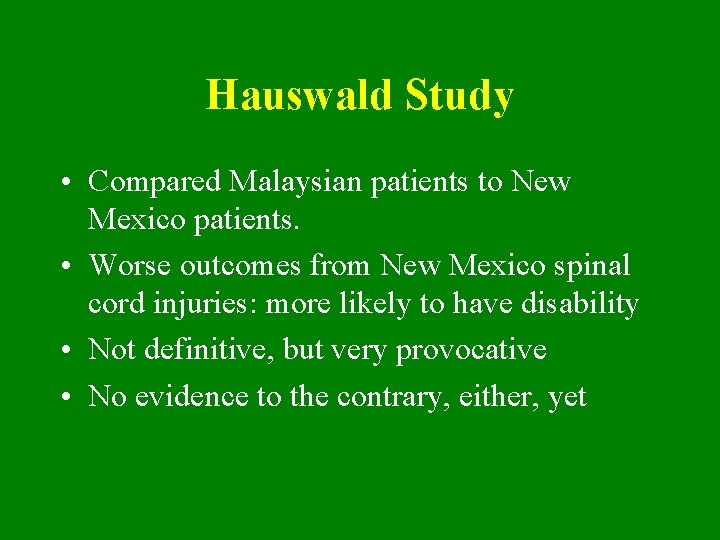 Hauswald Study • Compared Malaysian patients to New Mexico patients. • Worse outcomes from