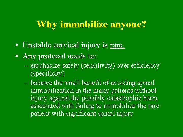 Why immobilize anyone? • Unstable cervical injury is rare. • Any protocol needs to: