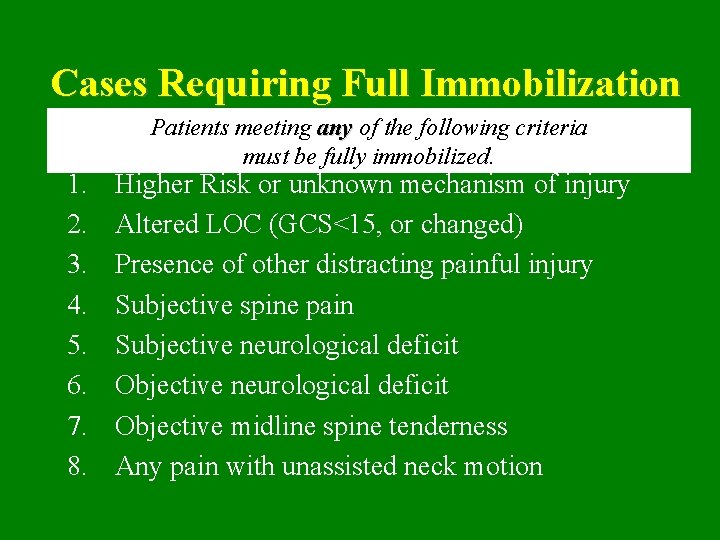 Cases Requiring Full Immobilization 1. 2. 3. 4. 5. 6. 7. 8. Patients meeting