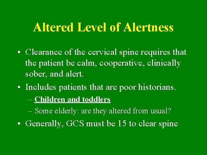 Altered Level of Alertness • Clearance of the cervical spine requires that the patient