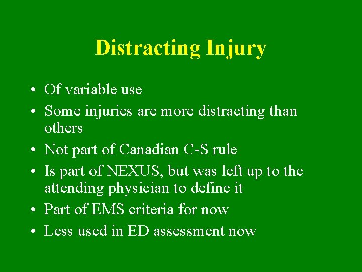 Distracting Injury • Of variable use • Some injuries are more distracting than others