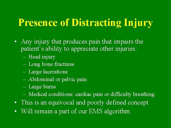Presence of Distracting Injury • Any injury that produces pain that impairs the patient’s