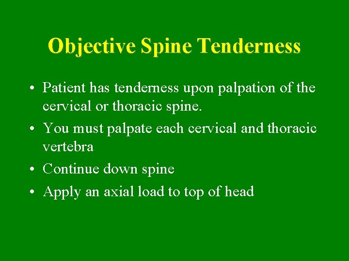 Objective Spine Tenderness • Patient has tenderness upon palpation of the cervical or thoracic