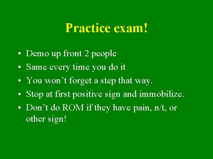 Practice exam! • • • Demo up front 2 people Same every time you