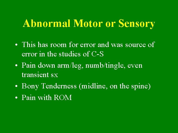 Abnormal Motor or Sensory • This has room for error and was source of