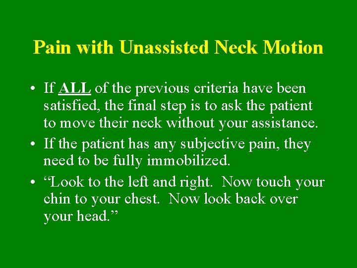 Pain with Unassisted Neck Motion • If ALL of the previous criteria have been