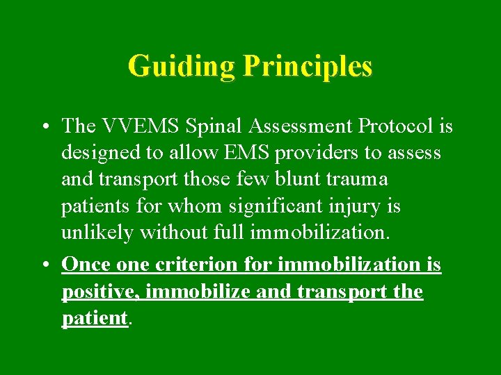 Guiding Principles • The VVEMS Spinal Assessment Protocol is designed to allow EMS providers