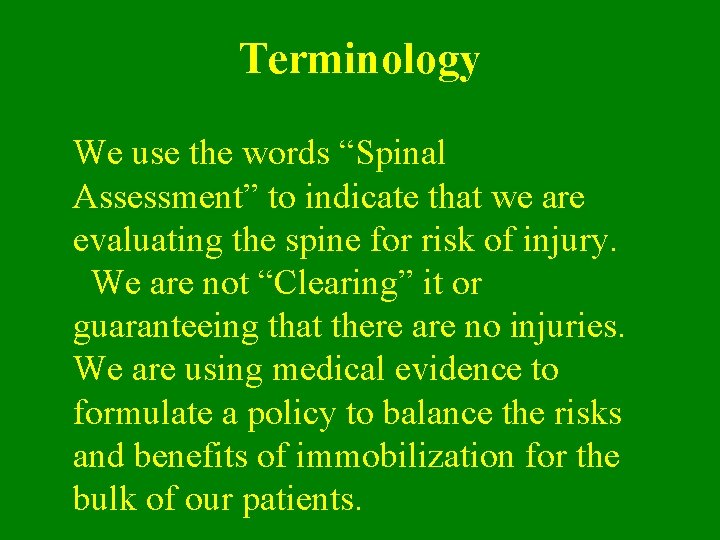 Terminology We use the words “Spinal Assessment” to indicate that we are evaluating the