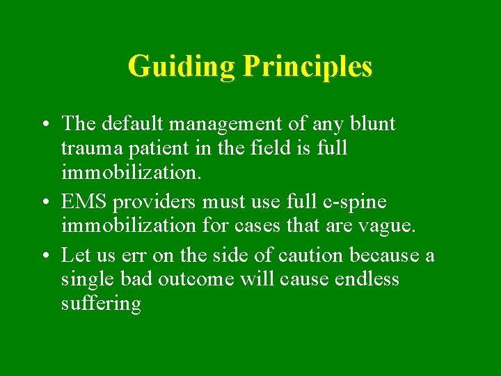 Guiding Principles • The default management of any blunt trauma patient in the field