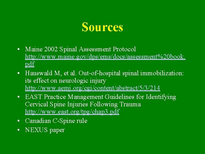 Sources • Maine 2002 Spinal Assessment Protocol http: //www. maine. gov/dps/ems/docs/assessment%20 book. pdf •