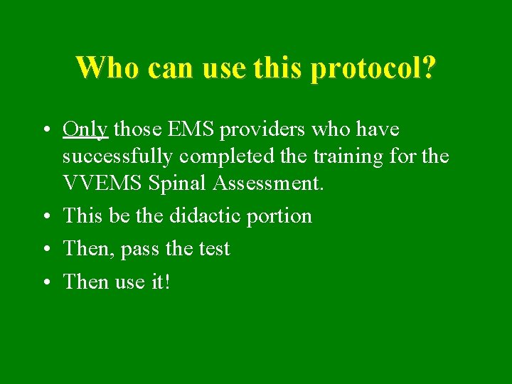 Who can use this protocol? • Only those EMS providers who have successfully completed