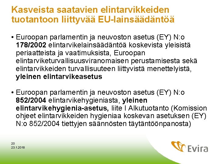 Kasveista saatavien elintarvikkeiden tuotantoon liittyvää EU-lainsäädäntöä • Euroopan parlamentin ja neuvoston asetus (EY) N: