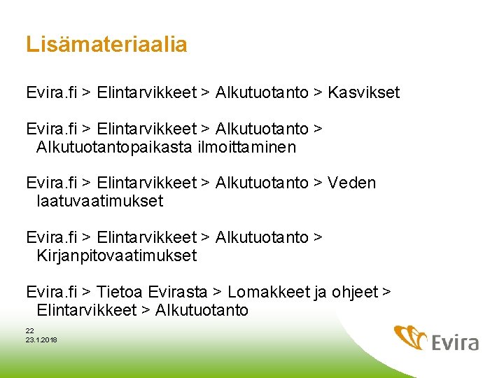 Lisämateriaalia Evira. fi > Elintarvikkeet > Alkutuotanto > Kasvikset Evira. fi > Elintarvikkeet >