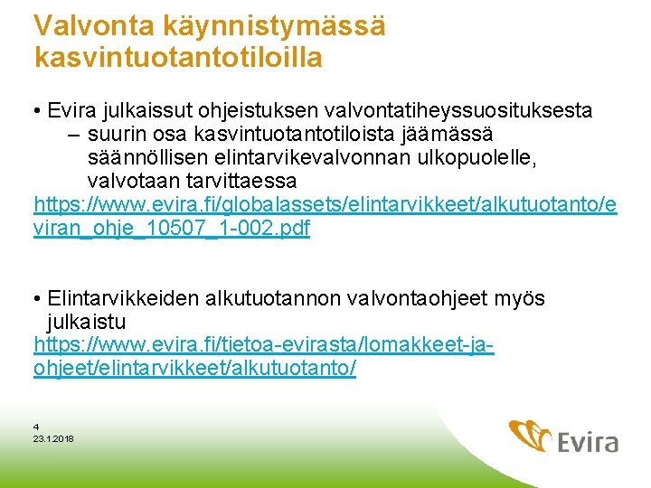 Valvonta käynnistymässä kasvintuotantotiloilla • Evira julkaissut ohjeistuksen valvontatiheyssuosituksesta – suurin osa kasvintuotantotiloista jäämässä säännöllisen