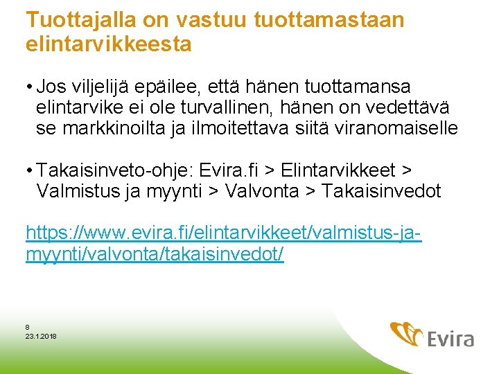 Tuottajalla on vastuu tuottamastaan elintarvikkeesta • Jos viljelijä epäilee, että hänen tuottamansa elintarvike ei