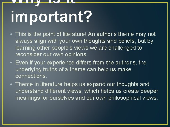 Why is it important? • This is the point of literature! An author’s theme