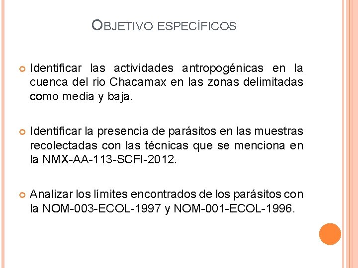 OBJETIVO ESPECÍFICOS Identificar las actividades antropogénicas en la cuenca del rio Chacamax en las