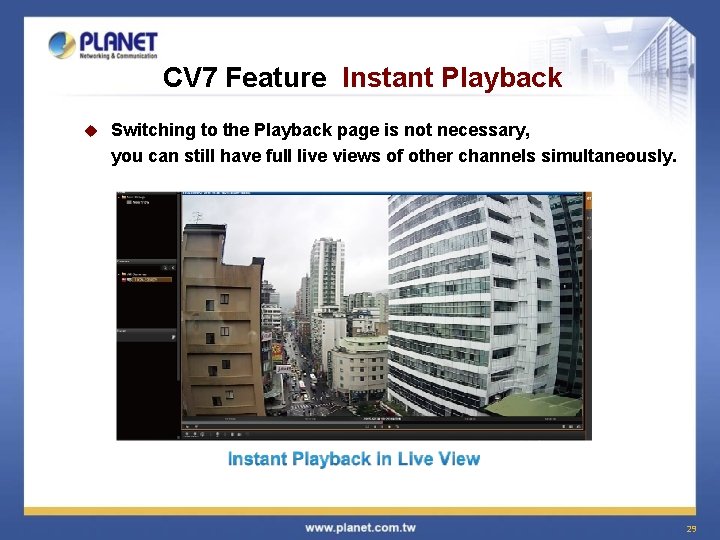 CV 7 Feature Instant Playback u Switching to the Playback page is not necessary,
