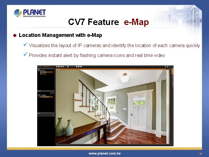 CV 7 Feature e-Map u Location Management with e-Map ü Visualizes the layout of
