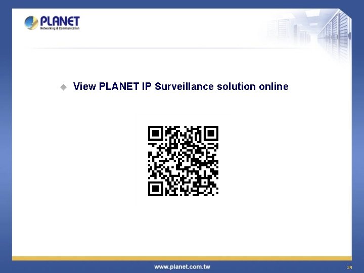 u View PLANET IP Surveillance solution online 34 