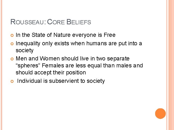 ROUSSEAU: CORE BELIEFS In the State of Nature everyone is Free Inequality only exists