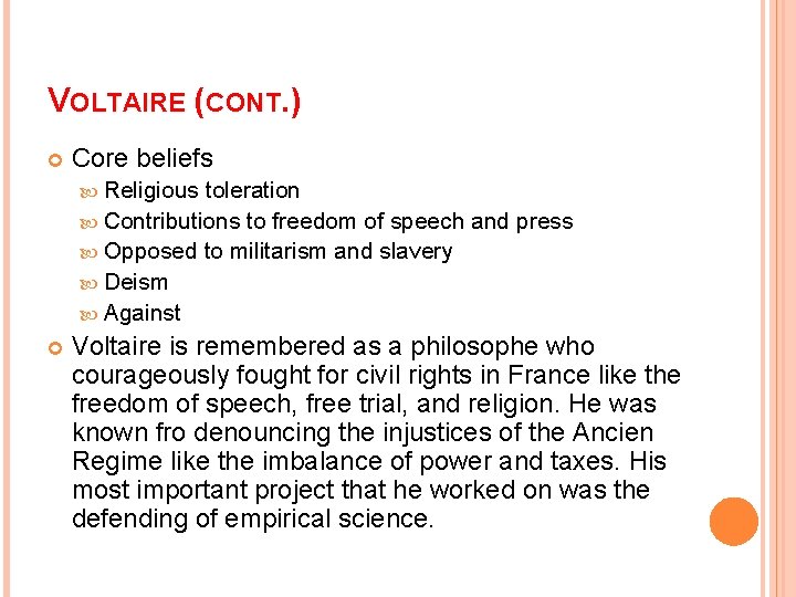 VOLTAIRE (CONT. ) Core beliefs Religious toleration Contributions to freedom of speech and press