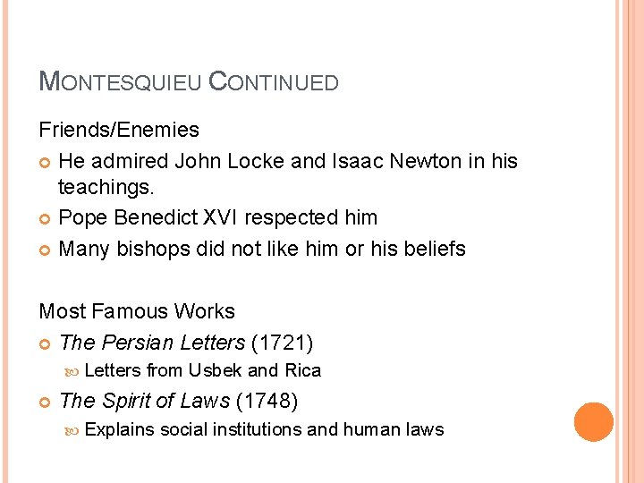 MONTESQUIEU CONTINUED Friends/Enemies He admired John Locke and Isaac Newton in his teachings. Pope