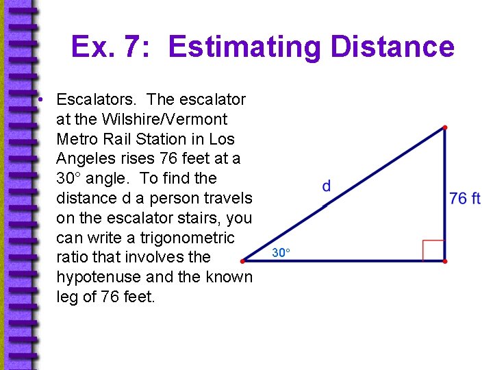 Ex. 7: Estimating Distance • Escalators. The escalator at the Wilshire/Vermont Metro Rail Station
