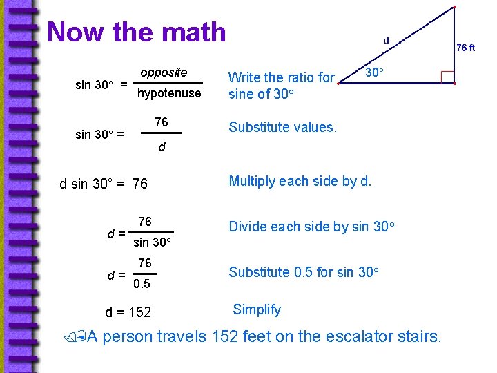 Now the math sin 30° = opposite hypotenuse 76 sin 30° = d= 30°