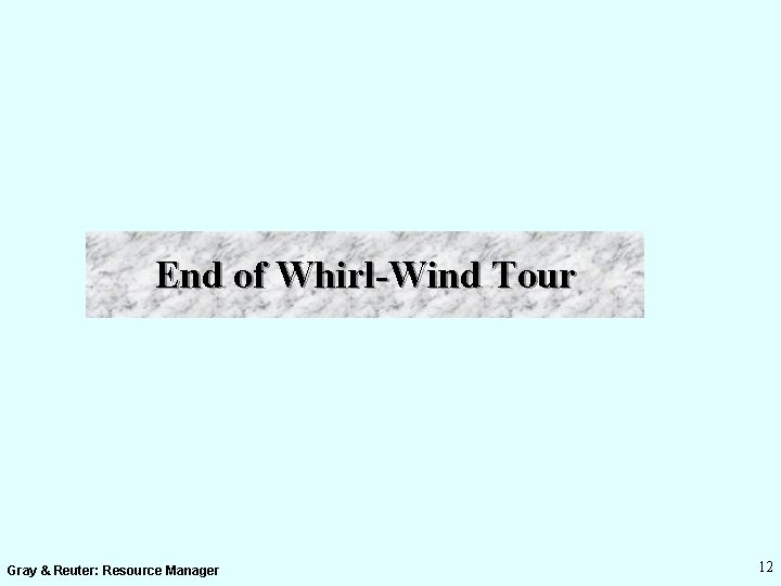 End of Whirl-Wind Tour Gray & Reuter: Resource Manager 12 