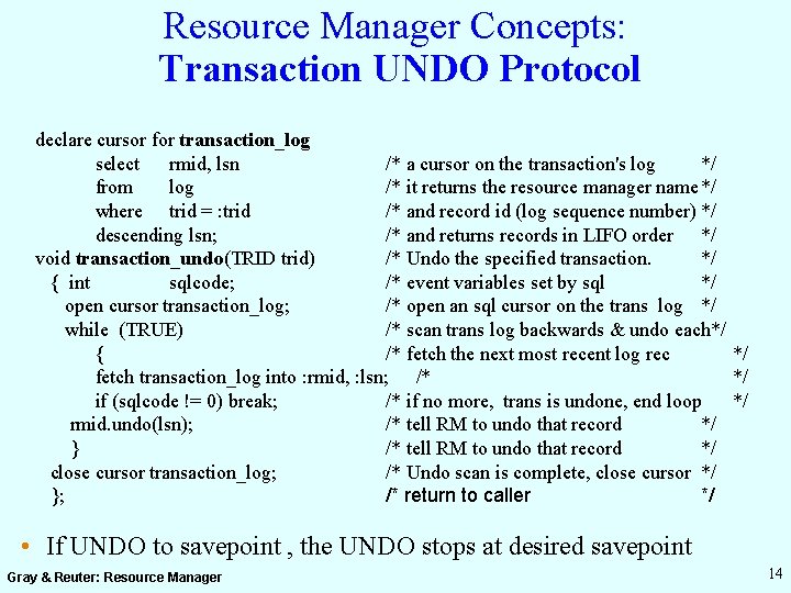 Resource Manager Concepts: Transaction UNDO Protocol declare cursor for transaction_log select rmid, lsn /*