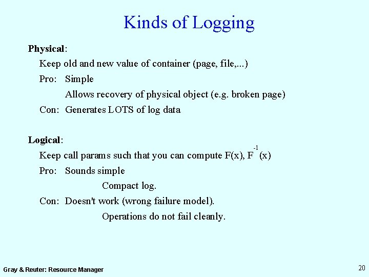 Kinds of Logging Physical: Keep old and new value of container (page, file, .