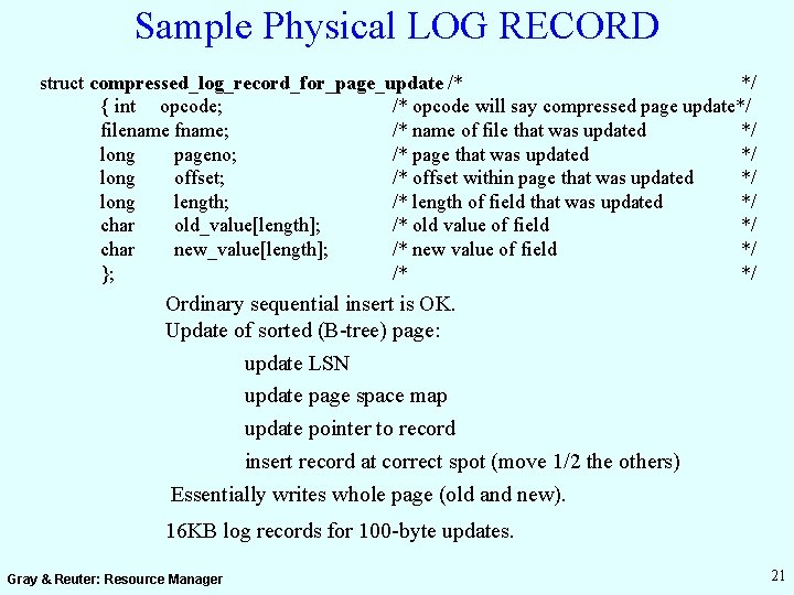 Sample Physical LOG RECORD struct compressed_log_record_for_page_update /* */ { int opcode; /* opcode will