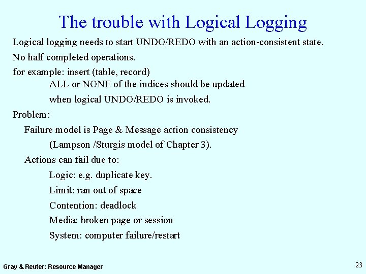 The trouble with Logical Logging Logical logging needs to start UNDO/REDO with an action-consistent