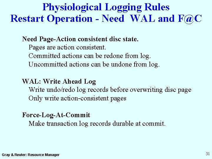 Physiological Logging Rules Restart Operation - Need WAL and F@C Need Page-Action consistent disc