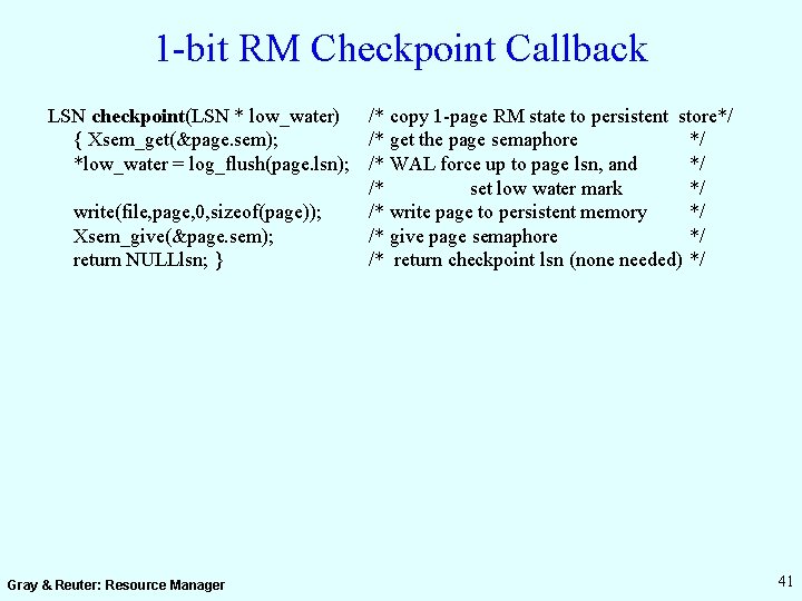 1 -bit RM Checkpoint Callback LSN checkpoint(LSN * low_water) /* copy 1 -page RM