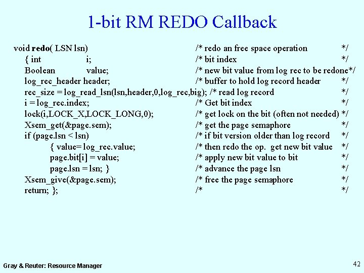 1 -bit RM REDO Callback void redo( LSN lsn) /* redo an free space